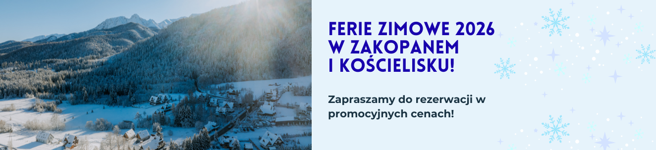Ferie Zimowe 2026 w Zakopanem i Kościelisku